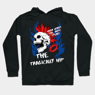 the tragically hip ll music speaks Hoodie